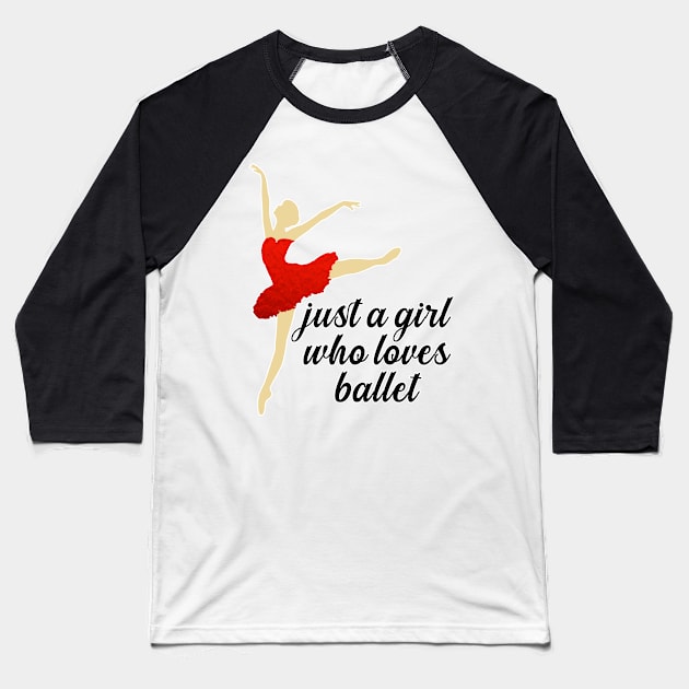 Just a Girl Who Loves Ballet Baseball T-Shirt by nextneveldesign